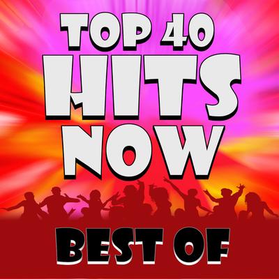 Best of Top 40 Hits! Now's cover