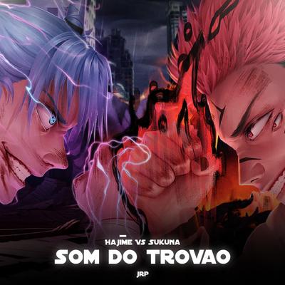 Som do Trovão (Hajime Vs Sukuna) By JRP, PeJota10*'s cover