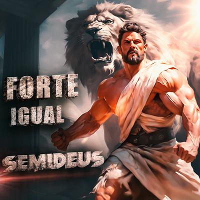 Forte Igual Semideus's cover