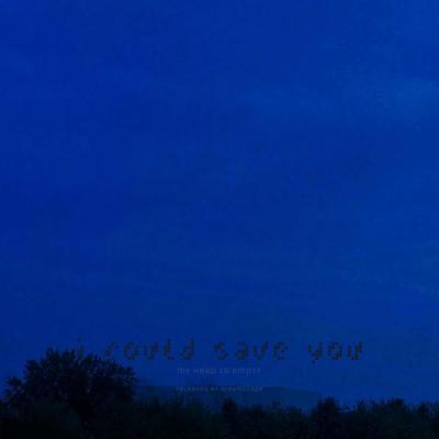 i could save you By my head is empty's cover