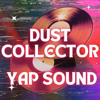 Dust Collector (Yap Sound)'s cover