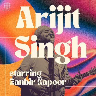 Best of Arijit Singh - Starring Ranbir Kapoor's cover