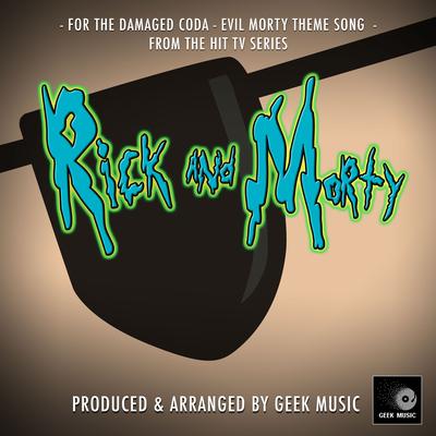 For The Damaged Coda - Evil Morty Theme Song (From "Rick And Morty")'s cover