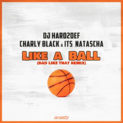 Like a Ball (Bad like that Remix)'s cover