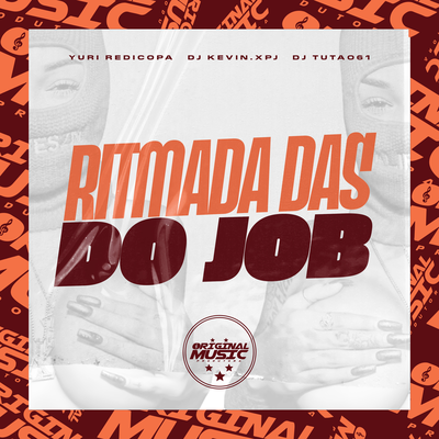 Ritmada Das Do Job By Dj Tuta 061, DJ KEVIN.xpj, Yuri Redicopa, ORIGINAL MUSIC PRODUTORA's cover