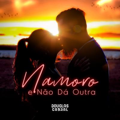 Namoro e Não Dá Outra (Acústico) By Douglas Cabral's cover