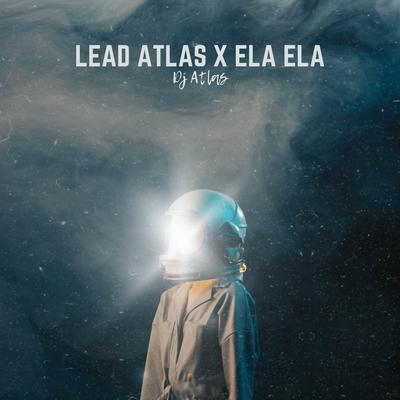 LEAD ATLAS X ELA ELA's cover