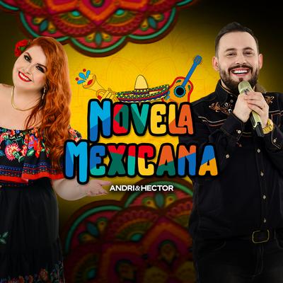 Novela Mexicana By Andri & Hector's cover