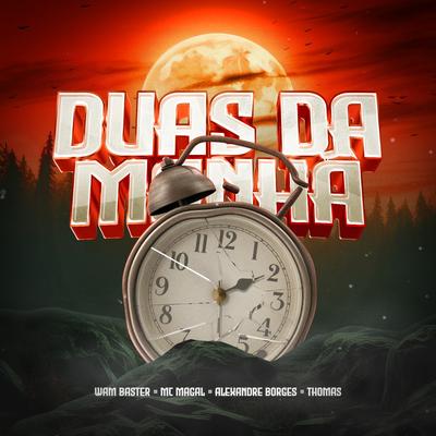 Duas da Manha By Wam Baster, DJ Alexandre Borges, tomas, Mc Magal's cover