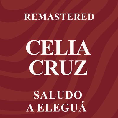 Saludo a Eleguá (Remastered) By Celia Cruz's cover