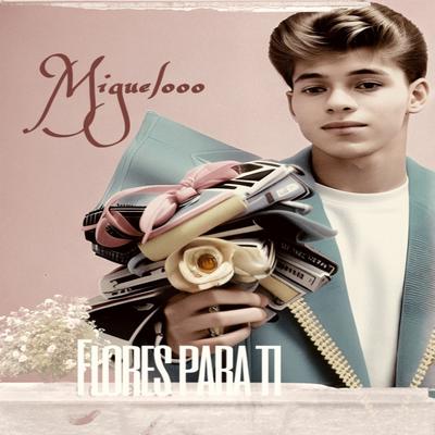 Flores para ti By Miguelooo's cover