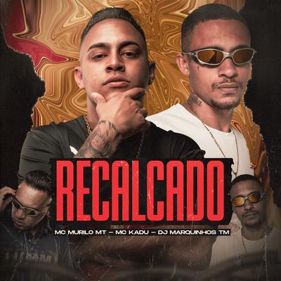 Recalcado By MC Murilo MT, Mc Kadu's cover