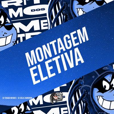 Montagem Eletiva By DJ Thiago Mendes, DJ Júlia Zambonin's cover