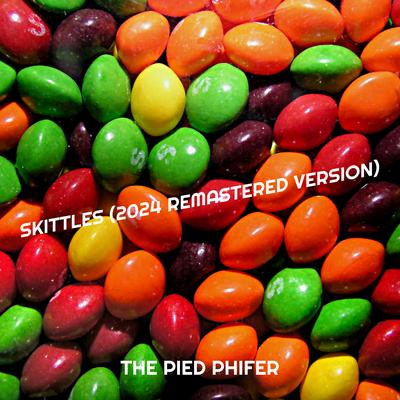 Skittles (2024 Remastered Version) By The Pied Phifer's cover