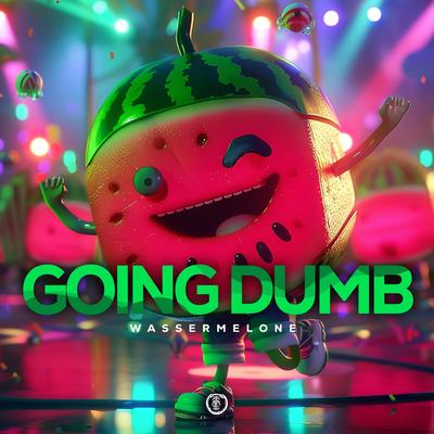 Going Dumb (Techno Version) By WASSERMELONE's cover