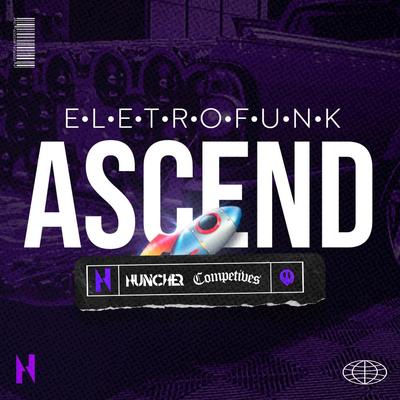 ELETROFUNK ASCEND By DJ HUNCHER, Competives's cover