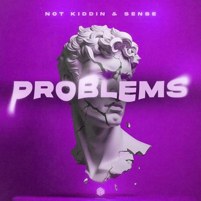 Problems By Not Kiddin, Sense's cover