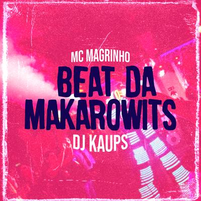 Beat da Makarowits By Mc Magrinho, DJ KAUPS's cover