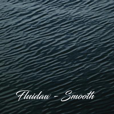 Smooth By Fluidaw's cover