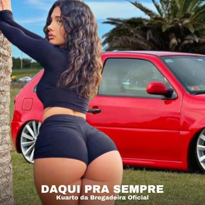 Daqui pra Sempre (Remix) By Kuarto da Bregadeira OFicial's cover