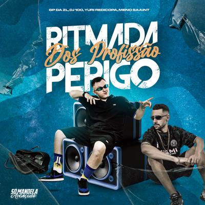 Ritmada dos Profissão Perigo By DJ 100, GP DA ZL, Yuri Redicopa, Meno Saaint's cover