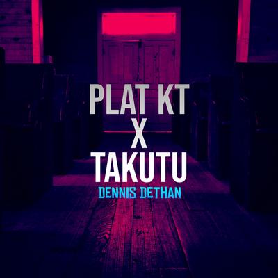 Plat Kt Takutu's cover