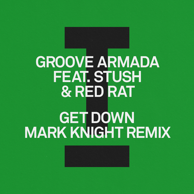 Get Down (Mark Knight Remix) By Groove Armada, Stush, Red Rat's cover