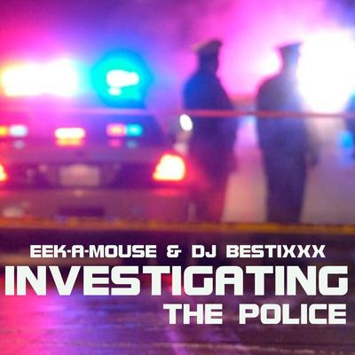 Investigating the Police By Eek-A-Mouse, Dj Bestixxx's cover