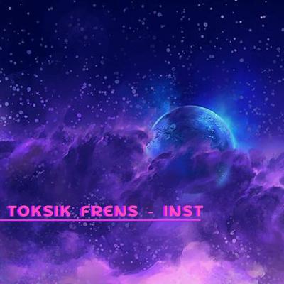 toksik frens - inst's cover