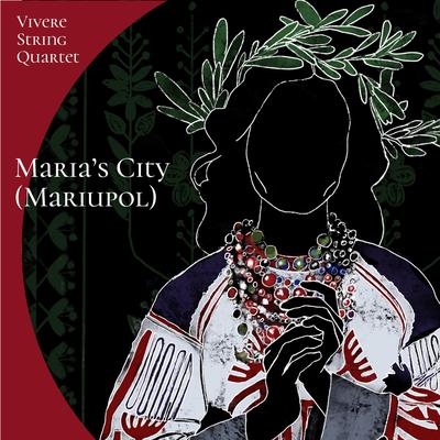 Maria's City (Mariupol) By Vivere String Quartet's cover