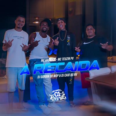 A Recaida By MC Gabluca, MC Teuzin PV, DJ CAIO DO NV, DJ Gordin Do Mdp's cover