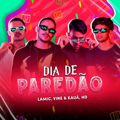 Dia de Paredão By Lamic, Mc HD, Vine & Kauã's cover