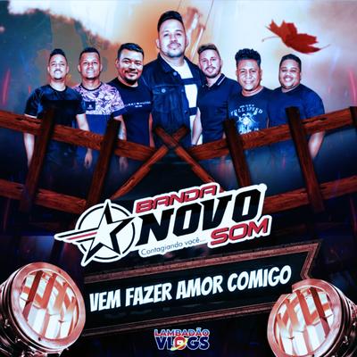 Vem Fazer Amor Comigo By Lambadao Vlogs Oficial, Banda Novo Som MT's cover