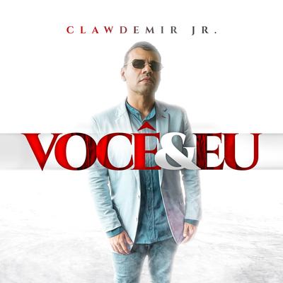 Você E Eu By Clawdemir Jr's cover