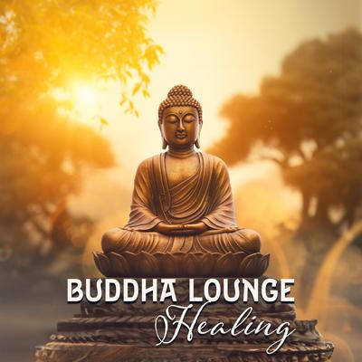 Buddha Lounge Healing: Healing for the Soul's cover