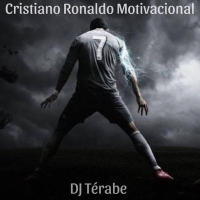 Cristiano Ronaldo Motivacional By DJ Térabe's cover