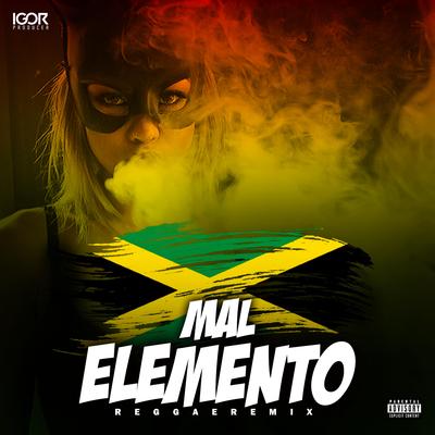 MELÔ DE MAL ELEMENTO vs INTERNACIONAL (Reggae Funk Remix) By Igor Producer's cover
