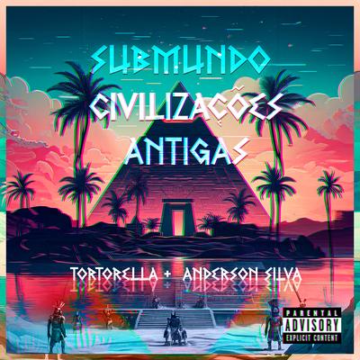 Submundo Civilizaçôes Antigas By Mc Gw, Tortorella, Dj anderson silva, MC Juninho da VD's cover