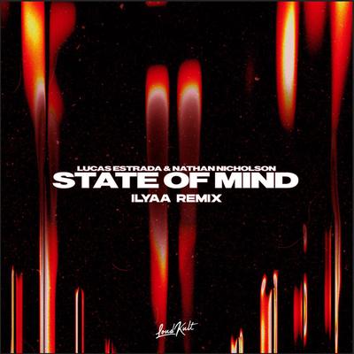 State Of Mind (ILYAA Remix) By Lucas Estrada, Nathan Nicholson, ILYAA's cover