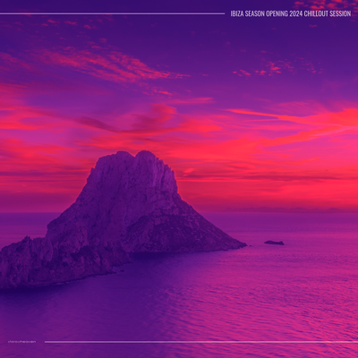 Ibiza Season Opening 2024 Chillout Session's cover