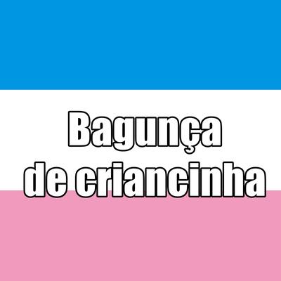 Bagunça de Criancinha's cover