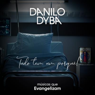 Tudo Tem um Porquê! By Danilo Dyba, Músicas que Evangelizam's cover