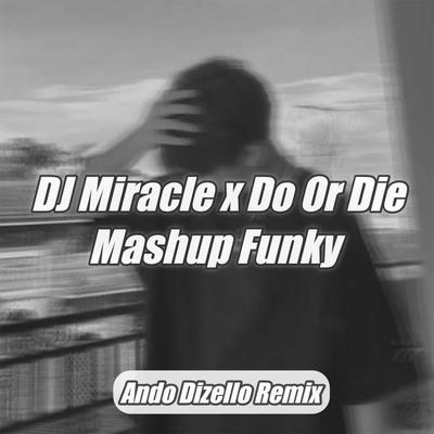 DJ Miracle X Do Or Die Mushup Funky - Inst's cover