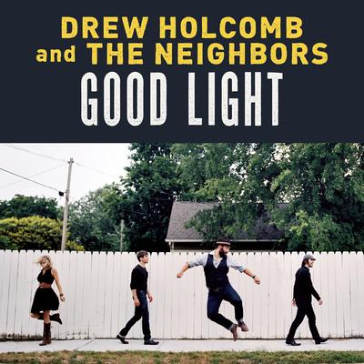 What Would I Do Without You By Drew Holcomb & The Neighbors's cover