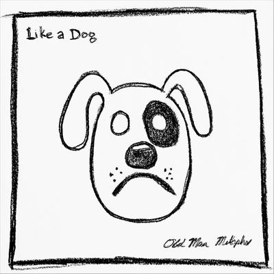 Like a Dog By Old Man Metaphor's cover