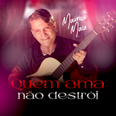 Quem Ama Não Destrói By Mauricio Maia's cover