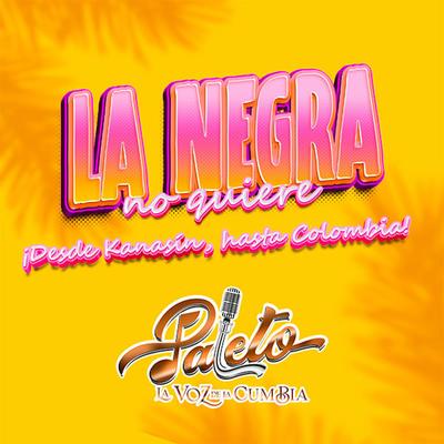 La Negra No Quiere ¡Desde Kanasín, hasta Colombia!'s cover