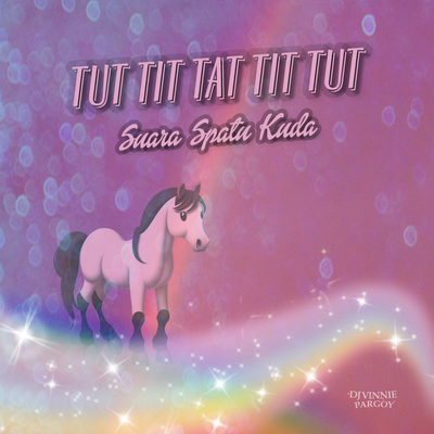 TUT TIT TAT TIT TUT Suara Spatu Kuda's cover