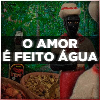 O Amor É Feito Água By Ikaro Ogãn OFC's cover