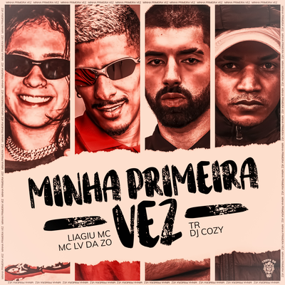Minha Primeira Vez By mc lv da zo, LÍAGÍU MC, DJ Cozy, Tropa da W&S, TR's cover